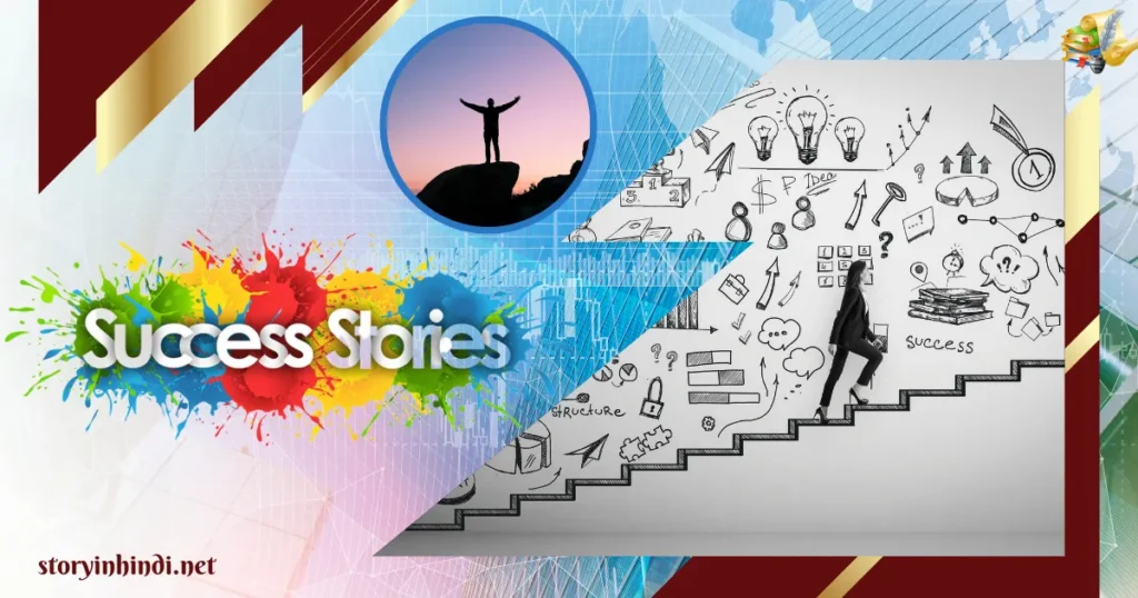 3 Great People’s Motivation Success Story in Hindi