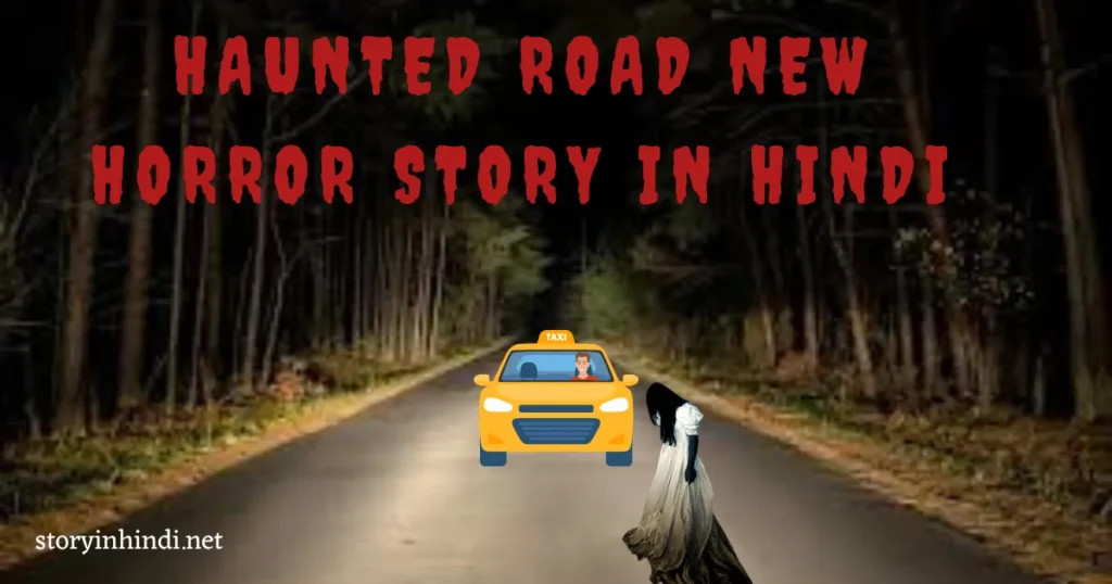 Haunted Road New horror Story in Hindi